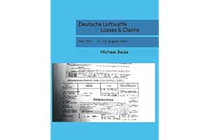 Deutsche Luftwaffe Losses & Claims: Part 35-I 1. - 15. August 1944