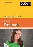 Wissen - Üben - Testen: Deutsch 6. Klasse: Ideal zur Vorbereitung auf Klassenarbeiten. Für Gymnasium und Gesamtschule by 