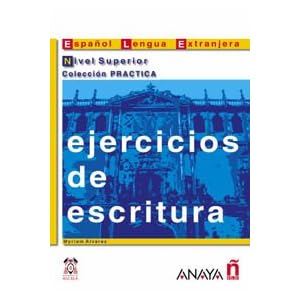 Ejercicios de escritura. Nivel Superior (Material Complementario - Practica - Ejercicios De Escritura - Nivel Superior)