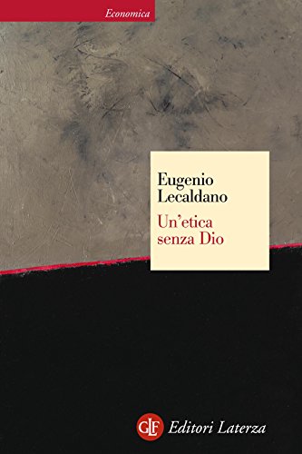 Un'etica senza Dio (Economica Laterza Vol. 463)