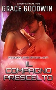 Grace Goodwin - Programma Spose Interstellari® Vol. 2 Il compagno prescelto (2018)