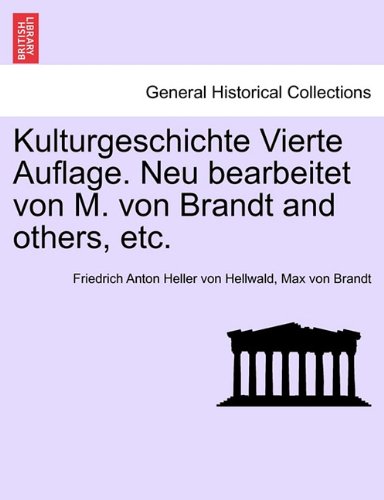 Kulturgeschichte Vierte Auflage. Neu bearbeitet von M. von Brandt and others, etc