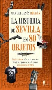 La Historia De Sevilla En 80 Objetos El Paseo Local Pdf - 