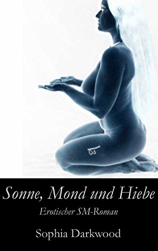 Download Sonne, Mond und Hiebe: Erotischer SM-Roman Download Sonne, Mond und Hiebe: Erotischer SM-Roman