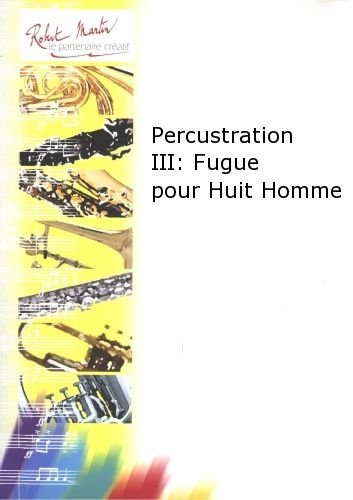 ROBERT MARTIN COURTIOUX J. - PERCUSTRATION III : FUGUE POUR HUIT HOMME Klassische Noten Andere Blechblasinstrumente