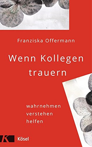 Download Wenn Kollegen trauern: wahrnehmen - verstehen - helfen Download Wenn Kollegen trauern: wahrnehmen - verstehen - helfen