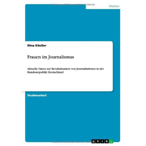 [PDF] Download Frauen im Journalismus: Aktuelle Daten zur Berufssituation von Journalistinnen in der Bundesrepublik Deutschland Kostenlos