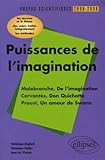 Puissances de l'imagination Malebranche-Cervantès-Proust : L'épreuve de français Conseils pratiques/Corrigés