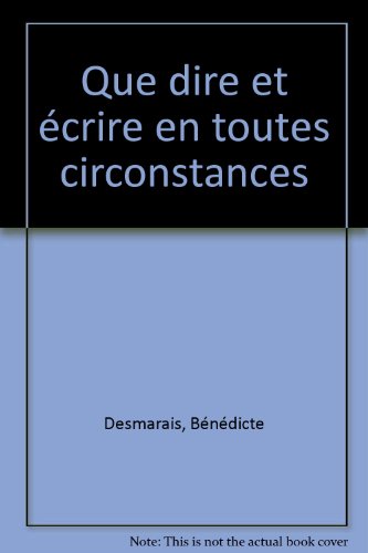 Download Que dire et écrire en toutes circonstances Download Que dire et écrire en toutes circonstances