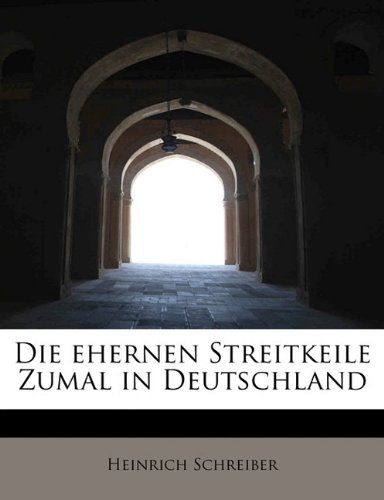 Die Ehernen Streitkeile Zumal in Deutschland