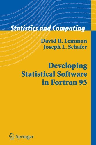 Developing Statistical Software in Fortran 95 (Statistics and Computing) 2005 edition by Lemmon, David R., Schafer, Joseph L. (2005) Paperback