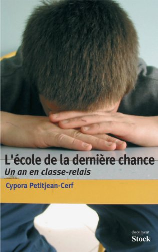 Download L'école de la dernière chance : Un an de classe-relais (Essais - Documents)