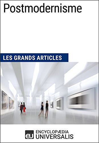 Download Postmodernisme: Les Grands Articles d'Universalis Download Postmodernisme: Les Grands Articles d'Universalis