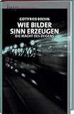 Image de Wie Bilder Sinn erzeugen: Die Macht des Zeigens