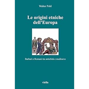 Le origini etniche dell'Europa. Barbari e romani tra antichità e Medioevo