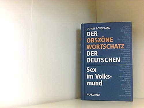 Der obszöne Wortschatz der Deutschen: Sex im Volksmund