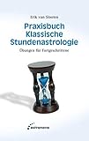 Praxisbuch klassische Stundenastrologie: 50 Übungen für Fortgeschrittene by 