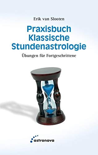 Praxisbuch klassische Stundenastrologie: 50 Übungen für Fortgeschrittene