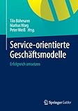 Service-orientierte Geschäftsmodelle: Erfolgreich umsetzen by