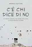 C'è chi dice no. Cittadini comuni che hanno rifiutato la violenza del potere