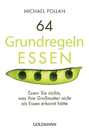 Download 64 Grundregeln ESSEN: Essen Sie nichts, was ihre Großmutter nicht als Essen erkannt hätte Download 64 Grundregeln ESSEN: Essen Sie nichts, was ihre Großmutter nicht als Essen erkannt hätte