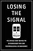 Produktbild Losing the Signal: The Untold Story Behind the Extraordinary Rise and Spectacular Fall of Blackberry