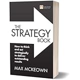 The Strategy Book: How to think and act strategically to deliver outstanding results
