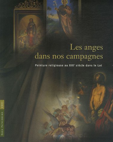 Download Les anges dans nos campagnes : Peinture religieuse au XIXe siècle dans le Lot Download Les anges dans nos campagnes : Peinture religieuse au XIXe siècle dans le Lot