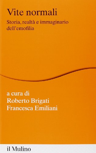 Vite normali. Storia, realtà e immaginario dell'emofilia
