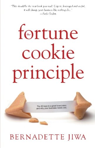 The Fortune Cookie Principle: The 20 keys to a great brand story and why your business needs one.