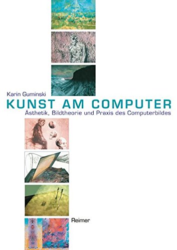 Download Kunst am Computer. Ästhetik, Bildtheorie und Praxis des Computerbildes Download Kunst am Computer. Ästhetik, Bildtheorie und Praxis des Computerbildes