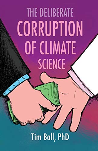 The Deliberate Corruption of Climate Science The Deliberate Corruption of Climate Science