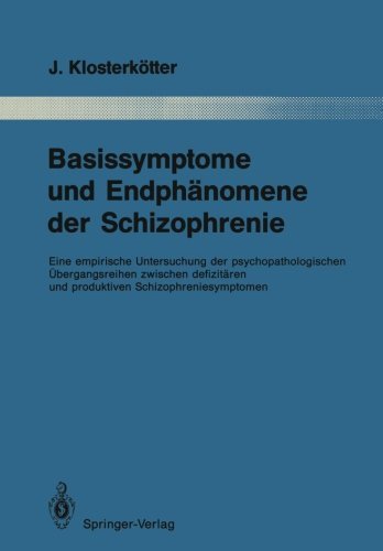 Basissymptome und Endph?omene der Schizophrenie: Eine empirische Untersuchung der psychopathologischen ?bergangsreihen zwischen defizit?en und ... der Psychiatrie) (German Edition) by Joachim Klosterk?ter (2011-12-08)