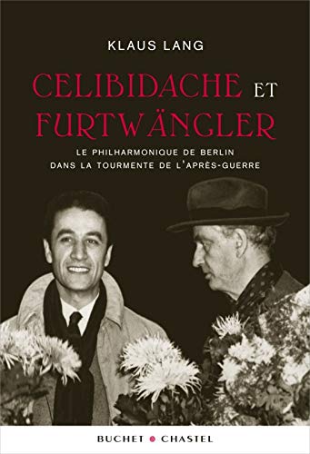 Celibidache et Furtwängler : Le Philharmonique de Berlin dans la tourmente de l'après-guerre by Klaus Lang