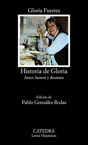 Historia de Gloria (Amor, humor y desamor) (Letras Hispánicas)