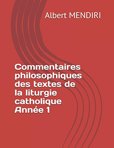 Télécharger Commentaires philosophiques des textes de la liturgie catholique Année 1 Livre PDF Gratuit