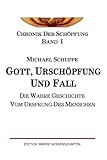 Gott, Urschöpfung und Fall: Die wahre Geschichte vom Ursprung des Menschen (Chronik der Schöpfung, Band 1) by 