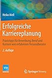 Erfolgreiche Karriereplanung: Praxistipps für Bewerbung, Beruf und Karriere vom erfahrenen Personalberater (VDI-Buch) by Heiko Mell
