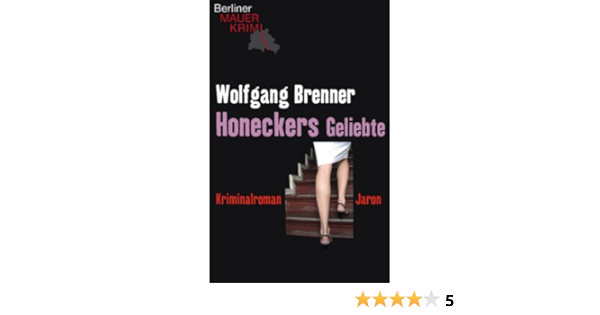 Honeckers Geliebte Kriminalroman Amazon De Brenner Wolfgang Bucher Honeckers Geliebte Kriminalroman Amazon De Brenner Wolfgang Bucher