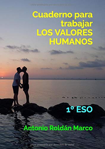 Cuaderno para trabajar LOS VALORES HUMANOS: 1º ESO