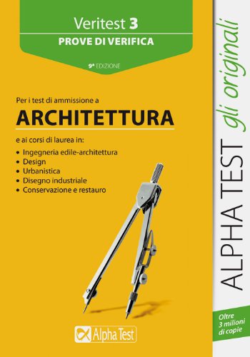 Alpha Test. Veritest 3. Prove di verifica per i test di ammissione ad Architettura