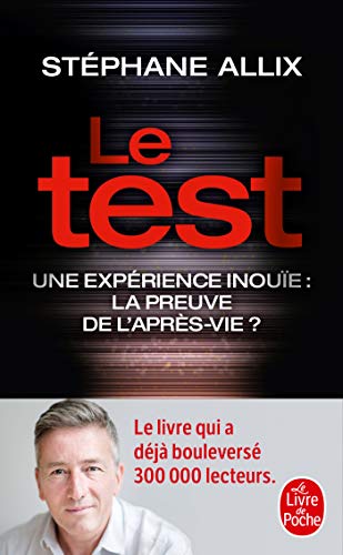 Le Test - Une expérience inouïe : la preuve de l'après-vie ? Le Test - Une expérience inouïe : la preuve de l'après-vie ?