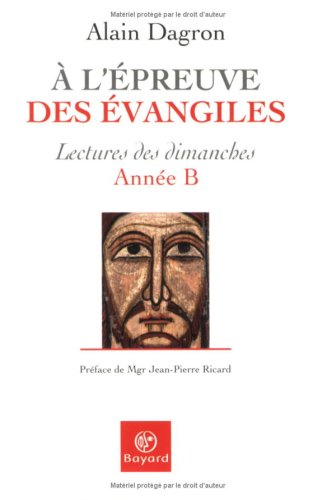 A l'épreuve des Evangiles : Lectures des dimanches Année B en ligne A l'épreuve des Evangiles : Lectures des dimanches Année B en ligne