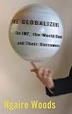 The Globalizers: The IMF, the World Bank, and Their Borrowers (Cornell Studies in Money) by 