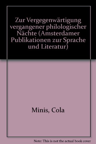 Zur Vergegenwärtigung vergangener philologischer Nächte (Amsterdamer Publikationen Zur Sprache Und Literatur)