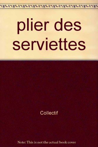 Télécharger Plier des serviettes : Ornements élégants en tissu et en papier Livre PDF Gratuit