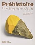 La préhistoire : Une énigme moderne