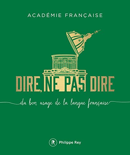 Dire, ne pas dire - volume 1 Du bon usage de la langue française Dire, ne pas dire - volume 1 Du bon usage de la langue française