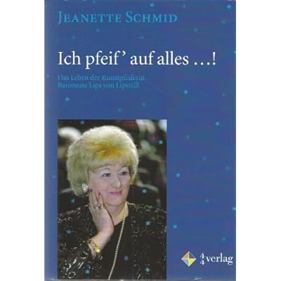 Ich Pfeif Auf Alles Das Leben Der Kunstpfeiferin Baronesse Lips Von Lipstrill Pdf Online Inairebuddy