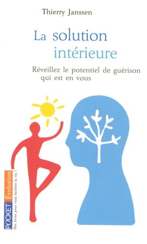 La solution intérieure - Réveillez le potentiel de guérison qui est en vous